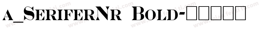 a_SeriferNr Bold字体转换